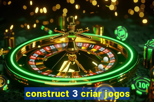 construct 3 criar jogos